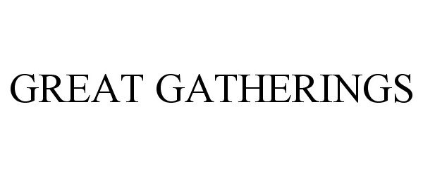 GREAT GATHERINGS