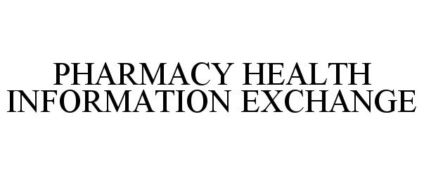 PHARMACY HEALTH INFORMATION EXCHANGE