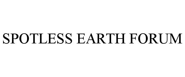  SPOTLESS EARTH FORUM