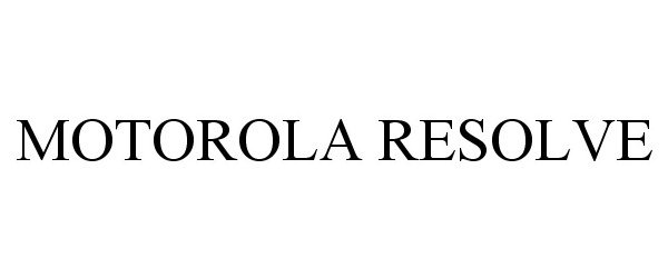 Trademark Logo MOTOROLA RESOLVE