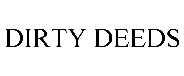 Trademark Logo DIRTY DEEDS