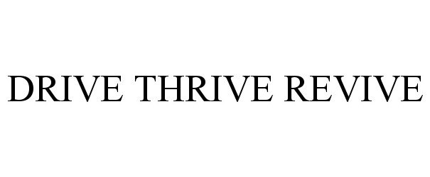  DRIVE THRIVE REVIVE