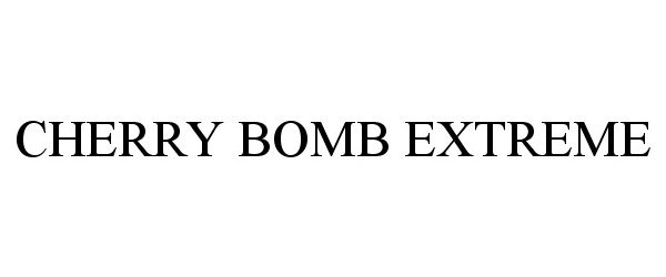  CHERRY BOMB EXTREME