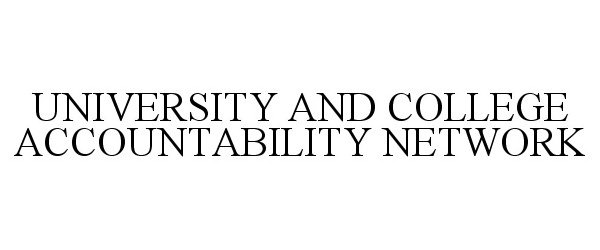  UNIVERSITY AND COLLEGE ACCOUNTABILITY NETWORK