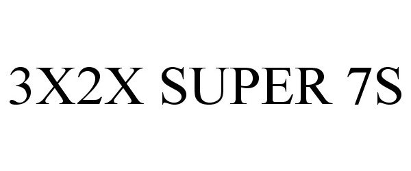 Trademark Logo 3X2X SUPER 7S