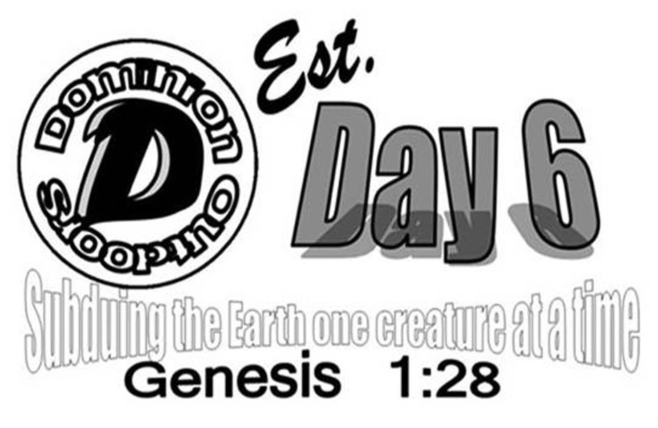 Trademark Logo DOMINION D OUTDOORS SUBDUING THE EARTH ONE CREATURE AT A TIME EST. DAY 6 GENESIS 1:28