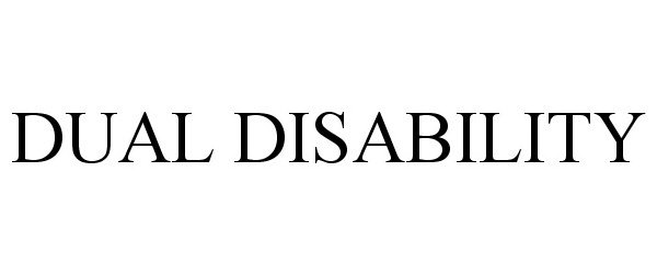 Trademark Logo DUAL DISABILITY