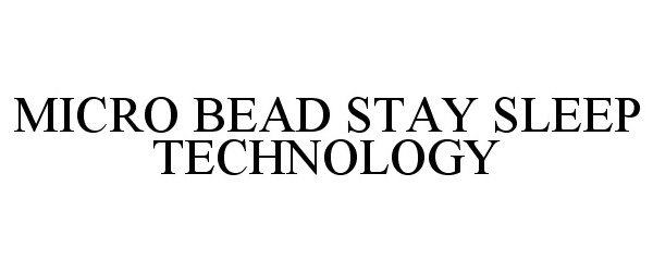 Trademark Logo MICRO BEAD STAY SLEEP TECHNOLOGY