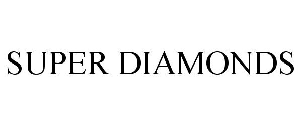 Trademark Logo SUPER DIAMONDS