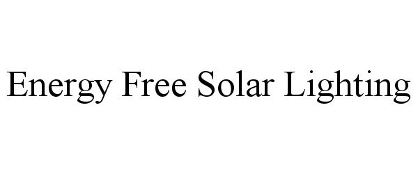 Trademark Logo ENERGY FREE SOLAR LIGHTING