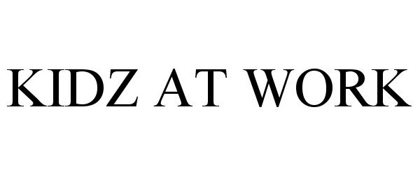 Trademark Logo KIDZ AT WORK