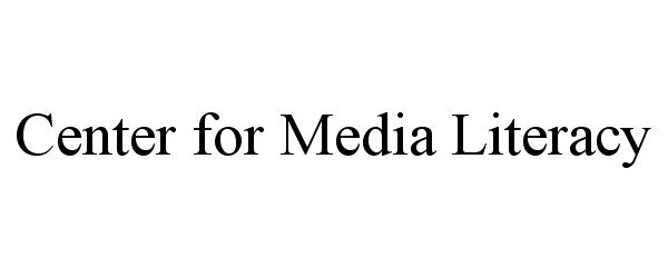 Trademark Logo CENTER FOR MEDIA LITERACY