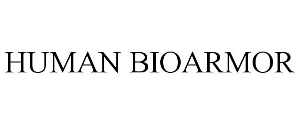 Trademark Logo HUMAN BIOARMOR