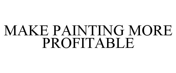  MAKE PAINTING MORE PROFITABLE