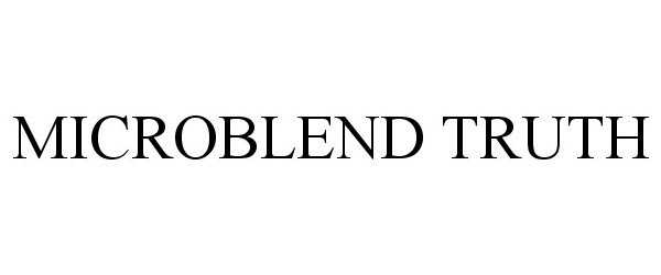 Trademark Logo MICROBLEND TRUTH