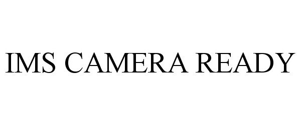 Trademark Logo IMS CAMERA READY