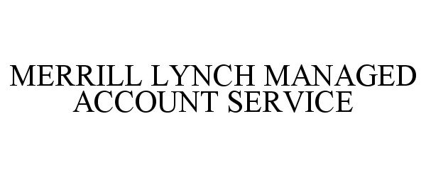  MERRILL LYNCH MANAGED ACCOUNT SERVICE