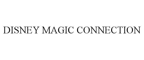 Trademark Logo DISNEY MAGIC CONNECTION