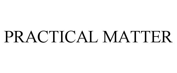 Trademark Logo PRACTICAL MATTER