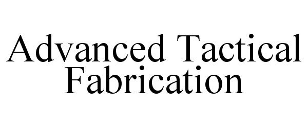 Trademark Logo ADVANCED TACTICAL FABRICATION
