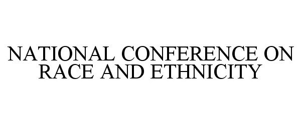  NATIONAL CONFERENCE ON RACE AND ETHNICITY