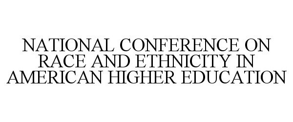  NATIONAL CONFERENCE ON RACE AND ETHNICITY IN AMERICAN HIGHER EDUCATION