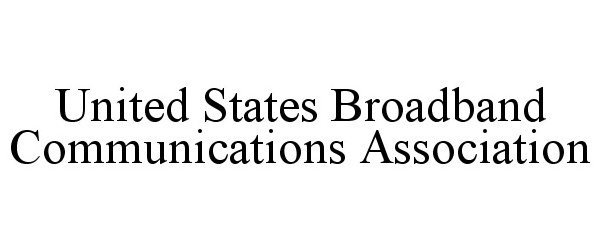  UNITED STATES BROADBAND COMMUNICATIONS ASSOCIATION