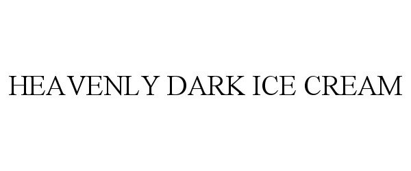 Trademark Logo HEAVENLY DARK ICE CREAM