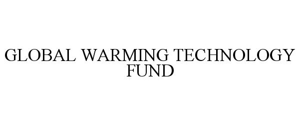 Trademark Logo GLOBAL WARMING TECHNOLOGY FUND