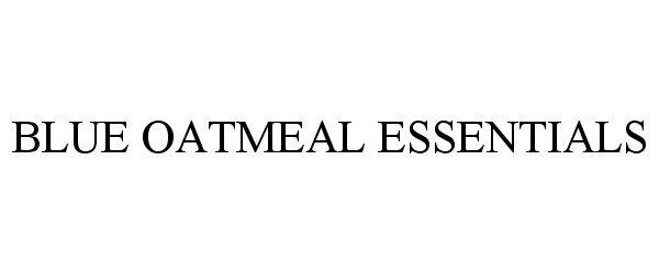 Trademark Logo BLUE OATMEAL ESSENTIALS