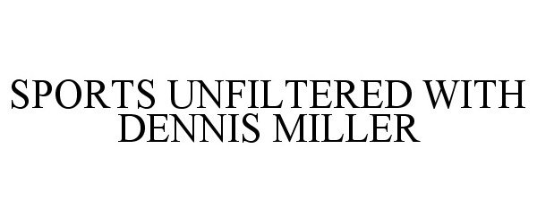  SPORTS UNFILTERED WITH DENNIS MILLER