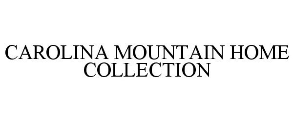 Trademark Logo CAROLINA MOUNTAIN HOME COLLECTION