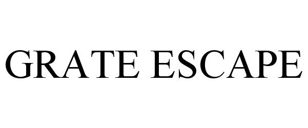 Trademark Logo GRATE ESCAPE