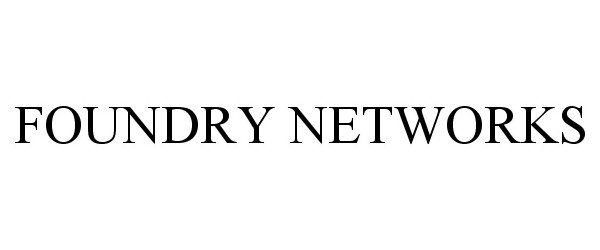  FOUNDRY NETWORKS
