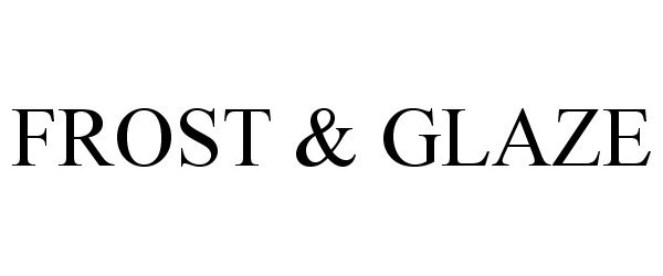 Trademark Logo FROST &amp; GLAZE