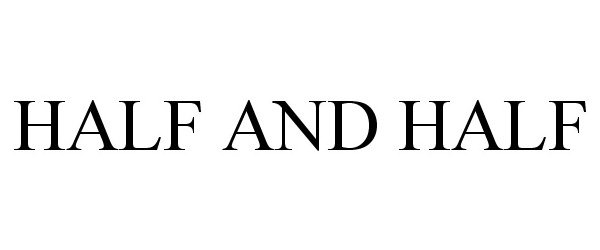 Trademark Logo HALF AND HALF