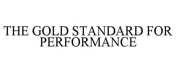  THE GOLD STANDARD FOR PERFORMANCE