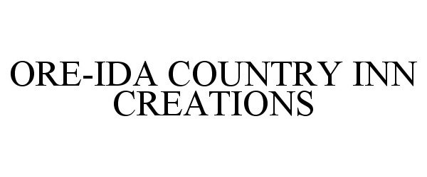  ORE-IDA COUNTRY INN CREATIONS