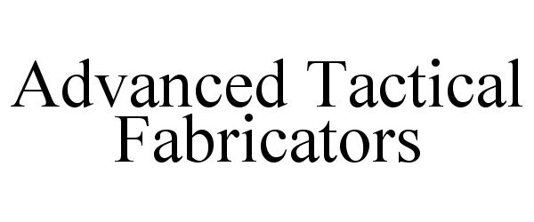 Trademark Logo ADVANCED TACTICAL FABRICATORS