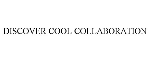  DISCOVER COOL COLLABORATION