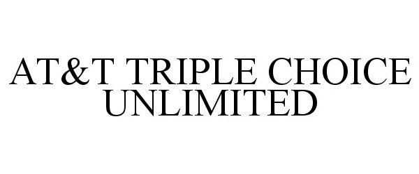  AT&amp;T TRIPLE CHOICE UNLIMITED