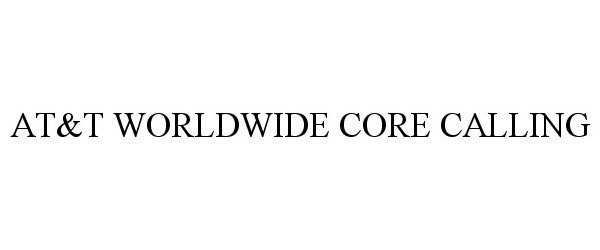  AT&amp;T WORLDWIDE CORE CALLING