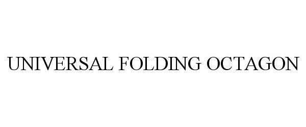  UNIVERSAL FOLDING OCTAGON