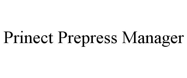 Trademark Logo PRINECT PREPRESS MANAGER