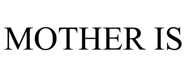  MOTHER IS