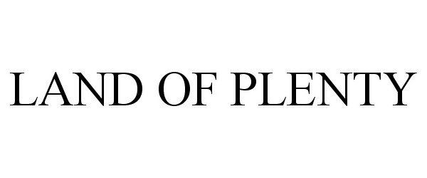 Trademark Logo LAND OF PLENTY