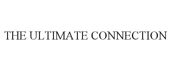 THE ULTIMATE CONNECTION