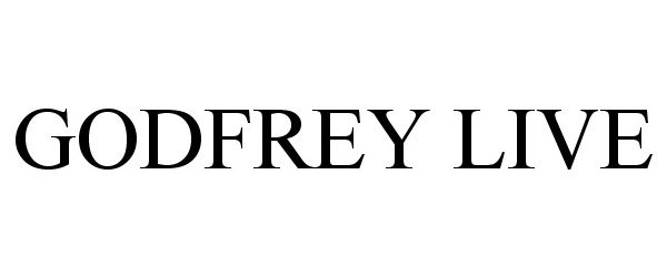 Trademark Logo GODFREY LIVE