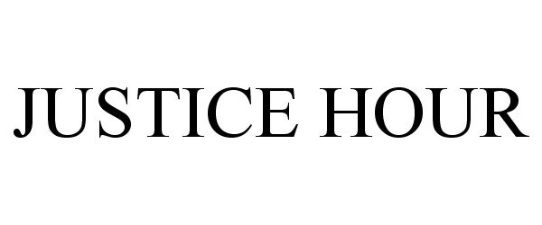  JUSTICE HOUR