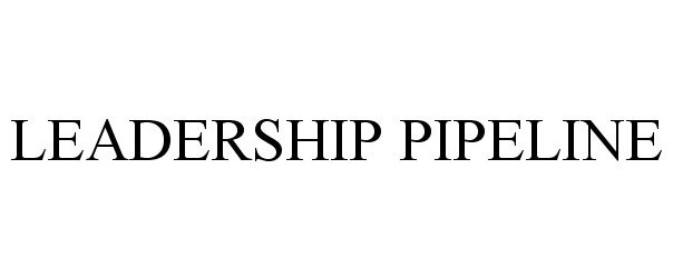 Trademark Logo LEADERSHIP PIPELINE
